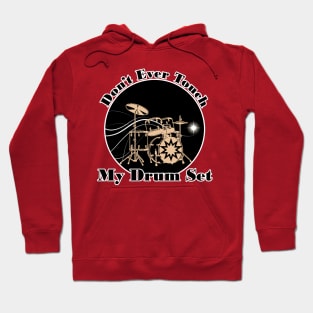 don't ever touch my drum set Hoodie